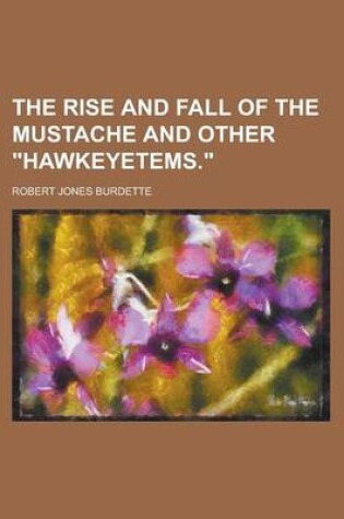 Cover of The Rise and Fall of the Mustache and Other Hawkeyetems.