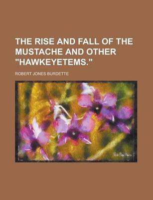 Book cover for The Rise and Fall of the Mustache and Other Hawkeyetems.