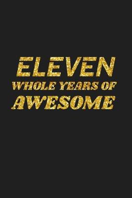 Book cover for Eleven Whole Years Of Awesome