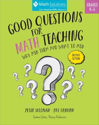 Book cover for Good Questions for Math Teaching: Why Ask Them and What to Ask, Grades K-5, Second Edition