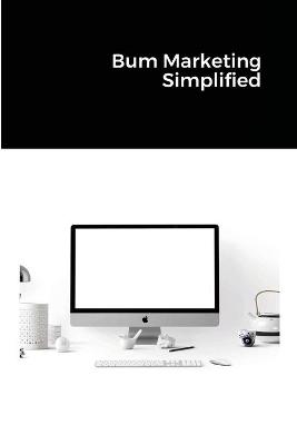 Book cover for Bum Marketing Simplified