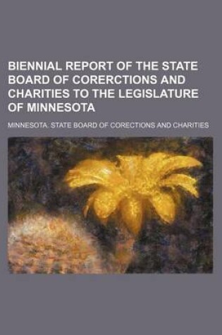 Cover of Biennial Report of the State Board of Corerctions and Charities to the Legislature of Minnesota