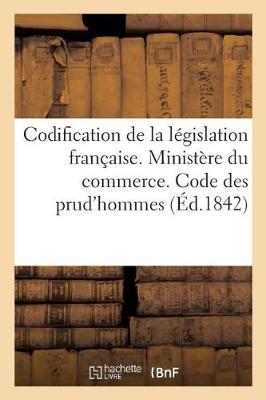 Book cover for Codification de la Legislation Francaise. Ministere Du Commerce. Code Des Prud'hommes