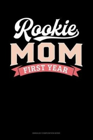 Cover of Rookie Mom First Year