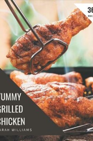 Cover of 365 Yummy Grilled Chicken Recipes