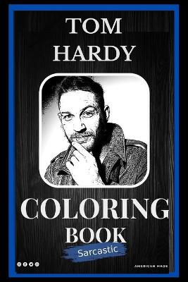 Cover of Tom Hardy Sarcastic Coloring Book