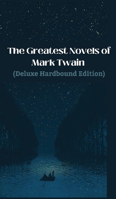 Book cover for The Greatest Novels of Mark Twain (Deluxe Hardbound Edition)