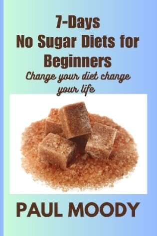 Cover of 7-days No Sugar Diet for Beginners