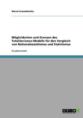 Book cover for Moeglichkeiten und Grenzen des Totalitarismus-Modells fur den Vergleich von Nationalsozialismus und Stalinismus