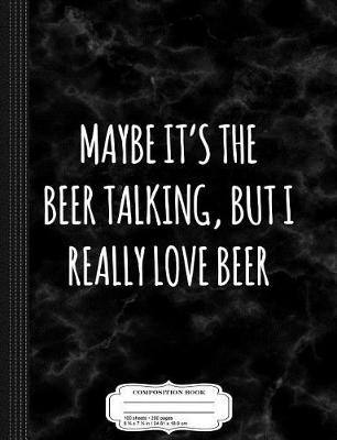 Book cover for I Really Love Beer Funny Composition Notebook