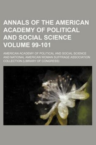 Cover of Annals of the American Academy of Political and Social Science Volume 99-101