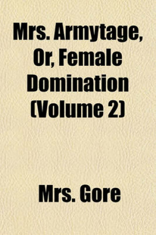 Cover of Mrs. Armytage, Or, Female Domination (Volume 2)