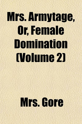 Book cover for Mrs. Armytage, Or, Female Domination (Volume 2)