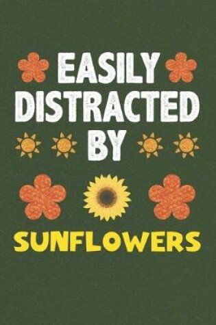 Cover of Easily Distracted By Sunflowers