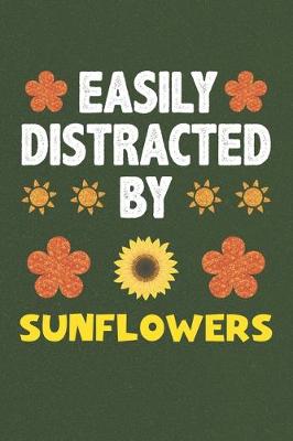 Book cover for Easily Distracted By Sunflowers