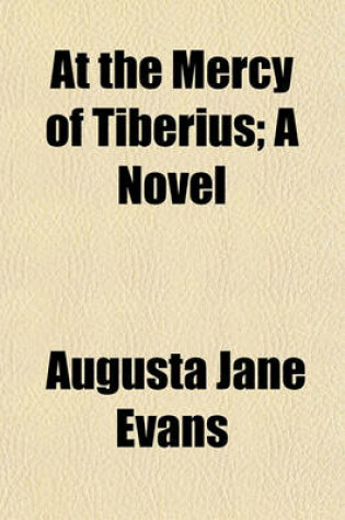 Cover of At the Mercy of Tiberius; A Novel