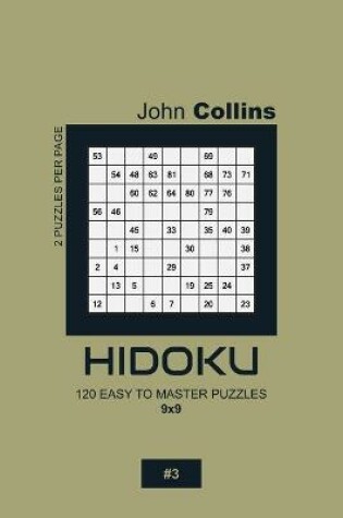 Cover of Hidoku - 120 Easy To Master Puzzles 9x9 - 3