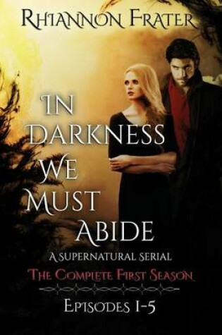 Cover of In Darkness We Must Abide
