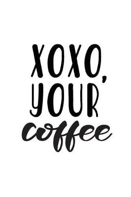 Book cover for Xoxo, Your Coffee