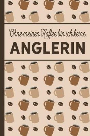 Cover of Ohne meinen Kaffee bin ich keine Anglerin