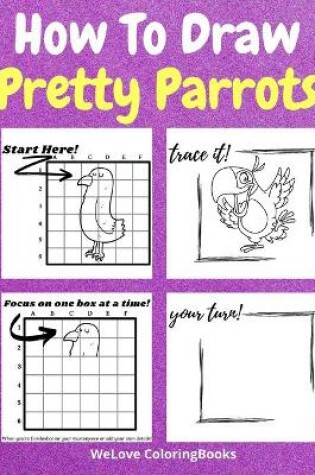 Cover of How To Draw Pretty Parrots