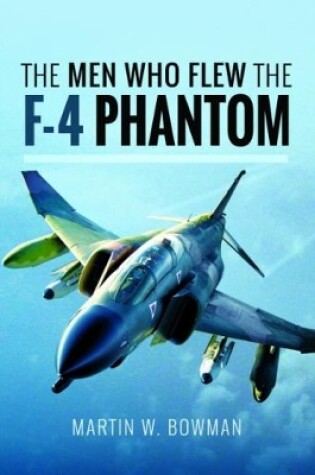 Cover of The Men Who Flew the Phantom F-4