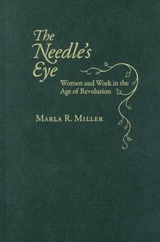 Cover of Needle's Eye, The: Women and Work in the Age of Revolution