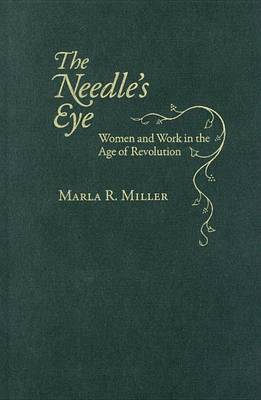 Book cover for Needle's Eye, The: Women and Work in the Age of Revolution