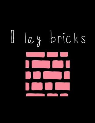 Book cover for I Lay Bricks