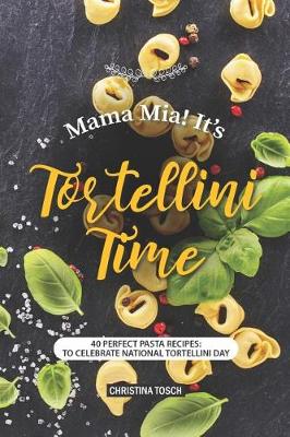 Book cover for Mama Mia! It's Tortellini Time