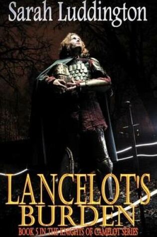 Cover of Lancelot's Burden - The Knights Of Camelot Book 5