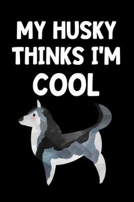 Book cover for My Husky Thinks I'm Cool