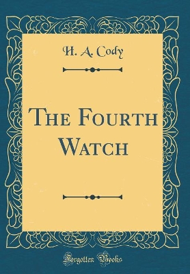 Book cover for The Fourth Watch (Classic Reprint)