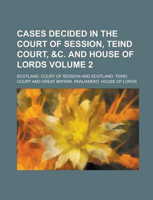 Book cover for Cases Decided in the Court of Session, Teind Court, &C. and House of Lords Volume 2