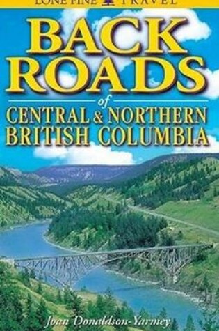 Cover of Backroads of Central and Northern British Columbia