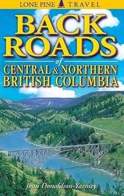 Book cover for Backroads of Central and Northern British Columbia