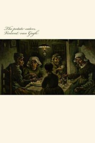 Cover of The Potato Eaters, Vincent Van Gogh