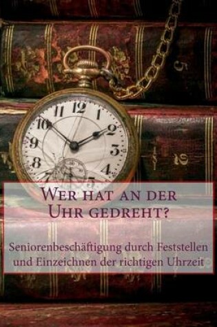 Cover of Wer hat an der Uhr gedreht?