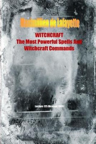 Cover of Witchcraft. the Most Powerful Spells and Witchcraft Commands. 4th Edition