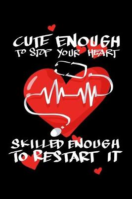 Book cover for Cute Enough To Stop Your Heart Skilled Enough To Restart It