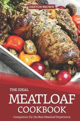 Book cover for The Ideal Meatloaf Cookbook