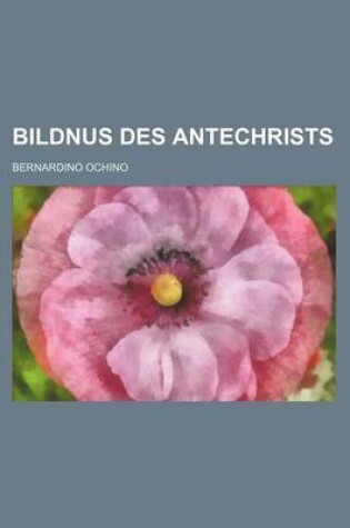 Cover of Bildnus Des Antechrists