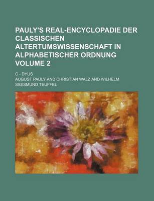 Book cover for Pauly's Real-Encyclopadie Der Classischen Altertumswissenschaft in Alphabetischer Ordnung Volume 2; C - Dyus