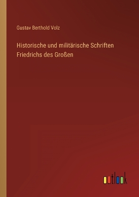 Book cover for Historische und militärische Schriften Friedrichs des Großen