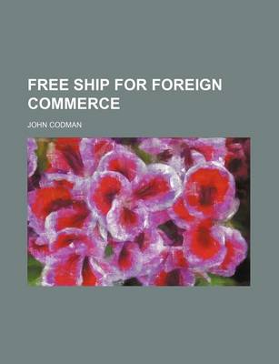 Book cover for Free Ship for Foreign Commerce