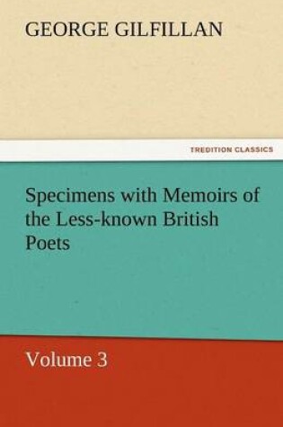 Cover of Specimens with Memoirs of the Less-Known British Poets, Volume 3