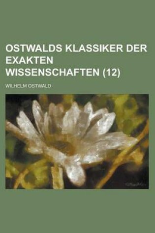 Cover of Ostwalds Klassiker Der Exakten Wissenschaften (12)