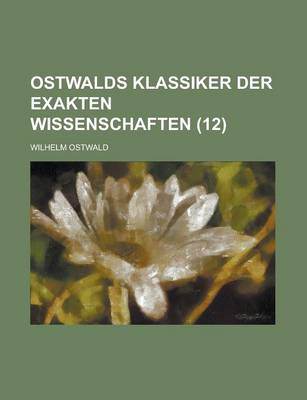 Book cover for Ostwalds Klassiker Der Exakten Wissenschaften (12)