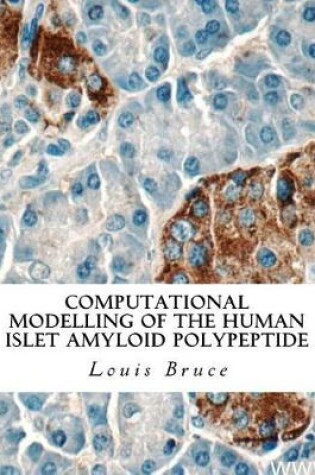 Cover of Computational Modelling of the Human Islet Amyloid Polypeptide