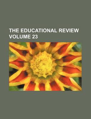 Book cover for The Educational Review Volume 23